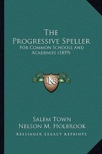 The Progressive Speller: For Common Schools and Academies (1859)