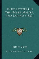 Three Letters on the Horse, Master, and Donkey (1883)