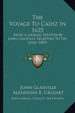 The Voyage to Cadiz in 1625: Being a Journal Written by John Glanville, Secretary to the Lord (1883)