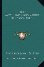 The Watch and Clockmakers' Handbook (1881)