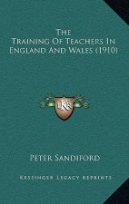 The Training of Teachers in England and Wales (1910)