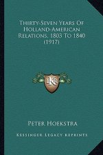Thirty-Seven Years of Holland-American Relations, 1803 to 1840 (1917)
