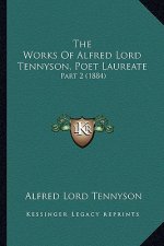 The Works of Alfred Lord Tennyson, Poet Laureate: Part 2 (1884)