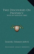 Two Discourses on Prophecy: With an Appendix (1843)