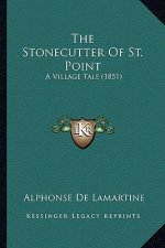 The Stonecutter of St. Point: A Village Tale (1851)
