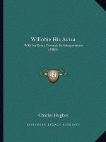 Willobie His Avisa: With an Essay Towards Its Interpretation (1904)