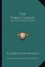 The Three Caskets: And Other Essays (1876)