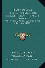 Tragic Dramas, Chiefly Intended for Representation in Private Families: To Which Is Added Aristodemus, a Tragedy (1818)