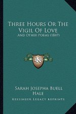 Three Hours or the Vigil of Love: And Other Poems (1847)