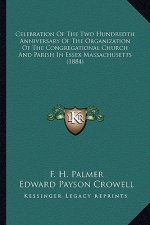 Celebration of the Two Hundredth Anniversary of the Organization of the Congregational Church and Parish in Essex Massachusetts (1884)