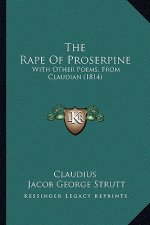 The Rape of Proserpine: With Other Poems, from Claudian (1814)