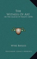 The Witness Of Art: Or The Legend Of Beauty (1878)