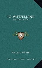 To Switzerland: And Back (1870)