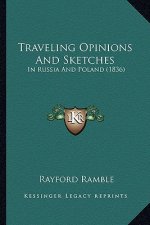 Traveling Opinions and Sketches: In Russia and Poland (1836)