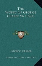 The Works of George Crabbe V6 (1823)