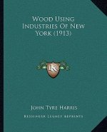 Wood Using Industries of New York (1913)