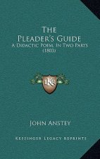 The Pleader's Guide: A Didactic Poem, in Two Parts (1803)