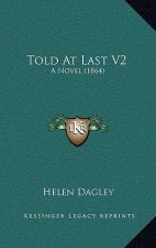 Told at Last V2: A Novel (1864)