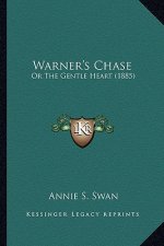 Warner's Chase: Or the Gentle Heart (1885)