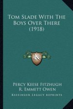 Tom Slade with the Boys Over There (1918)