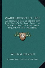 Warrington in 1465: As Described in a Contemporary Rent Roll of the Legh Family, in the Possession of Thomas Legh, Esquire, of Lyme Park (