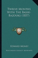 Twelve Months With The Bashi-Bazouks (1857)