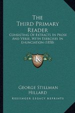 The Third Primary Reader: Consisting of Extracts in Prose and Verse, with Exercises in Enunciation (1858)