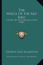 The Wreck Of The Red Bird: A Story Of The Carolina Coast (1882)