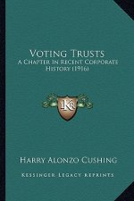 Voting Trusts: A Chapter In Recent Corporate History (1916)