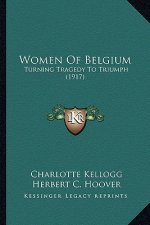 Women of Belgium: Turning Tragedy to Triumph (1917)