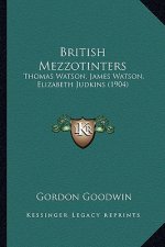 British Mezzotinters: Thomas Watson, James Watson, Elizabeth Judkins (1904)