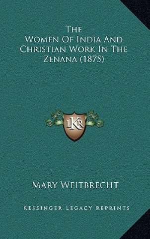 The Women of India and Christian Work in the Zenana (1875)