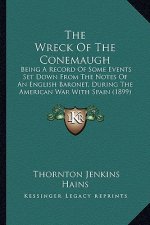 The Wreck of the Conemaugh: Being a Record of Some Events Set Down from the Notes of an English Baronet, During the American War with Spain (1899)
