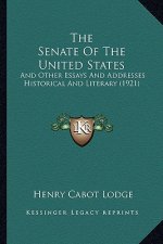 The Senate of the United States: And Other Essays and Addresses Historical and Literary (1921)