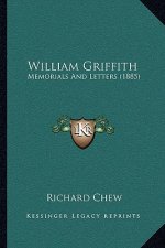 William Griffith: Memorials and Letters (1885)