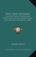 Wit and Humor: Selected from the English Poets, with an Illustrative Essay and Critical Comments (1846)