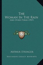 The Woman in the Rain: And Other Poems (1907)