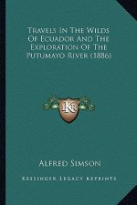 Travels in the Wilds of Ecuador and the Exploration of the Putumayo River (1886)