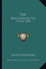 The Wellfields V2: A Novel (1880)