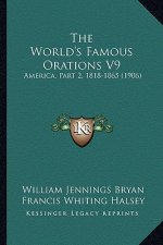 The World's Famous Orations V9: America, Part 2, 1818-1865 (1906)