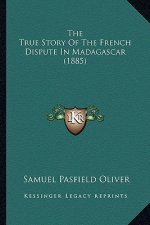 The True Story Of The French Dispute In Madagascar (1885)