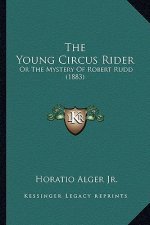 The Young Circus Rider: Or the Mystery of Robert Rudd (1883)