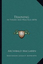 Training: In Theory and Practice (1874)
