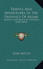 Travels and Adventures in the Province of Assam: During a Residence of Fourteen Years (1855)
