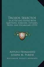 Trozos Selectos: Selected and Edited with Questions, Exercises, Outlines, Notes, and Vocabulary (1919)