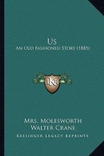 Us: An Old Fashioned Story (1885)