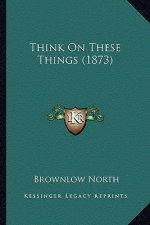 Think on These Things (1873)
