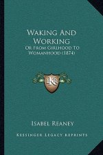 Waking and Working: Or from Girlhood to Womanhood (1874)