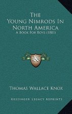 The Young Nimrods in North America: A Book for Boys (1881)