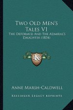 Two Old Men's Tales V1: The Deformed and the Admiral's Daughter (1834)